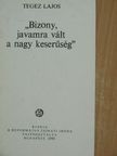 Tegez Lajos - "Bizony, javamra vált, a nagy keserűség" [antikvár]
