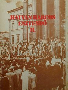 Hatvan harcos esztendő II. (töredék) [antikvár]