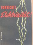 F. Soukup - Vorsicht! Elektrizität! [antikvár]