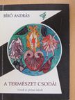 Bíró András - A természet csodái (dedikált példány) [antikvár]