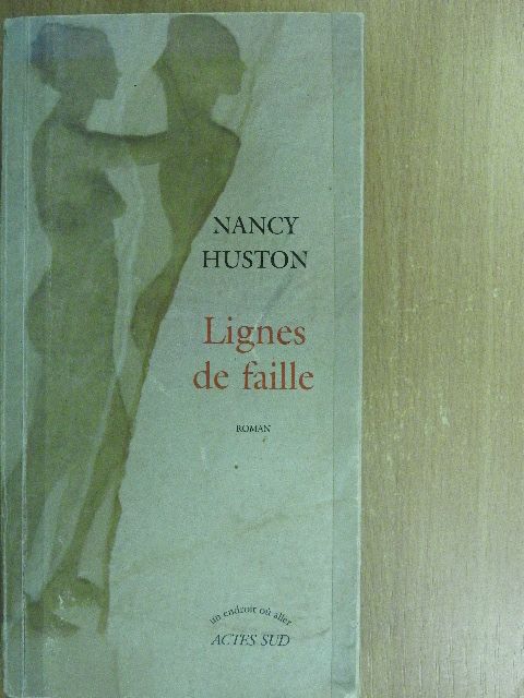 Nancy Huston - Lignes de faille [antikvár]