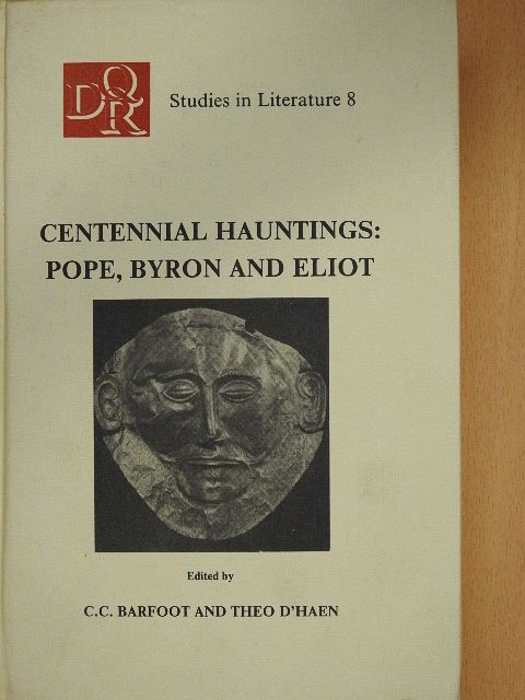 C. C. Barfoot - Centennial Hauntings: Pope, Byron and Eliot in the year 88 [antikvár]