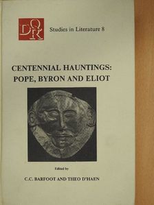 C. C. Barfoot - Centennial Hauntings: Pope, Byron and Eliot in the year 88 [antikvár]