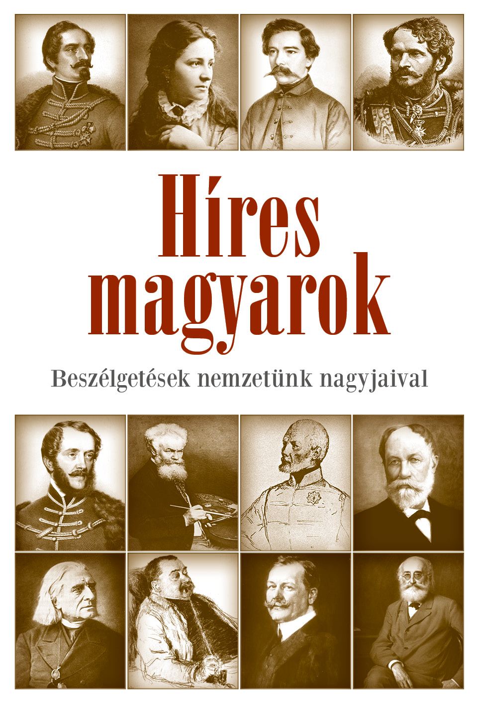 Császtvay Tünde - Híres magyarok - Beszélgetések nemzetünk nagyjaival 1849-1914
