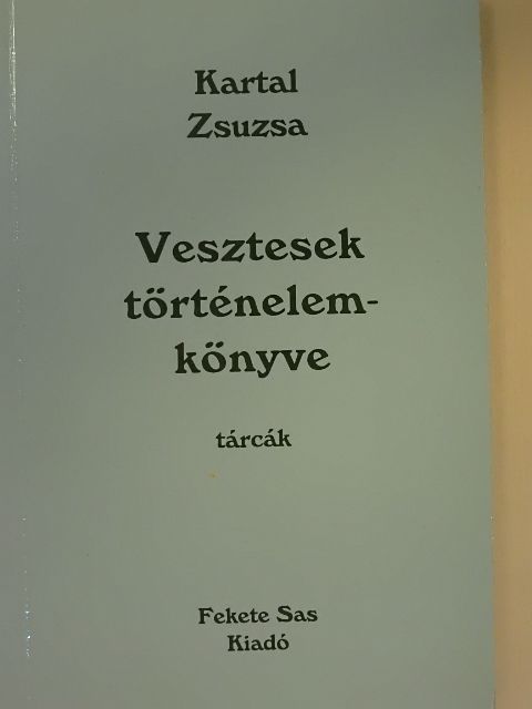 Kartal Zsuzsa - Vesztesek történelemkönyve [antikvár]