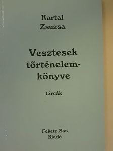 Kartal Zsuzsa - Vesztesek történelemkönyve [antikvár]