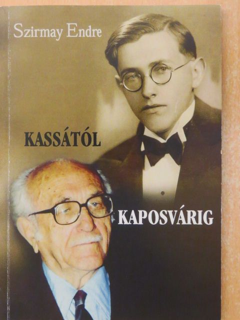 Szirmay Endre - Kassától Kaposvárig [antikvár]