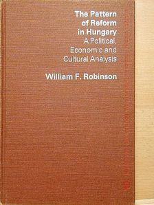 William F. Robinson - The Pattern of Reform in Hugary [antikvár]