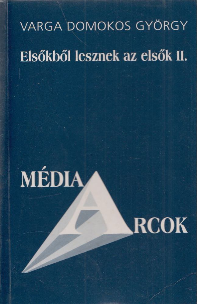 Varga Domokos György - Elsőkből lesznek az elsők II. [antikvár]