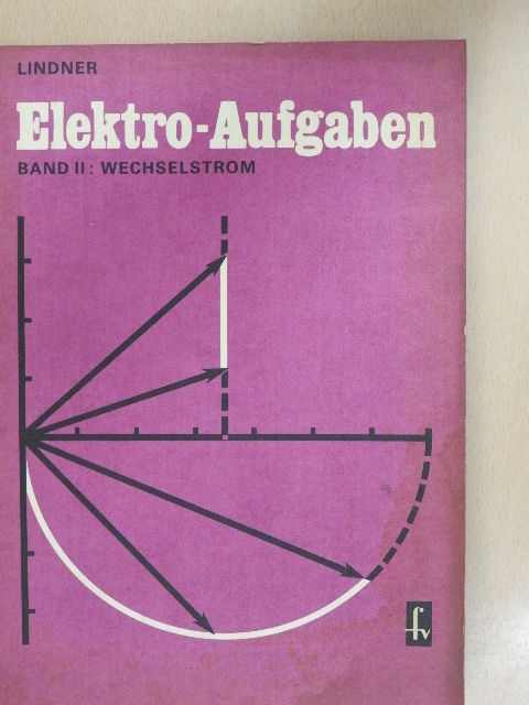 Helmut Lindner - Elektro-Aufgaben II. [antikvár]