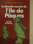 Franz Kowaks - Le dossier secret de l'île de Pâques [antikvár]