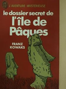 Franz Kowaks - Le dossier secret de l'île de Pâques [antikvár]