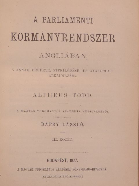 Alpheus Todd - A parliamenti kormányrendszer Angliában III. [antikvár]