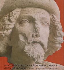 DR. HORVÁTH MIKLÓS - A középkori Buda királyi várpalotája és gótikus szobrai [antikvár]