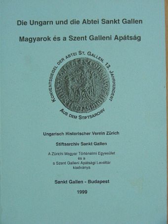 Bánhegyi B. Miksa - Die Ungarn und die Abtei Sankt Gallen [antikvár]