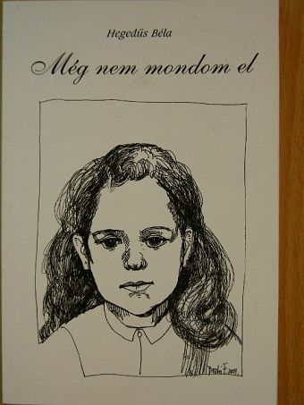 Hegedűs Béla - Még nem mondom el [antikvár]