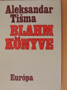 Aleksandar Tisma - Blahm könyve [antikvár]