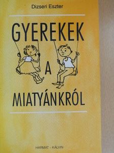 Dizseri Eszter - Gyerekek a Miatyánkról [antikvár]