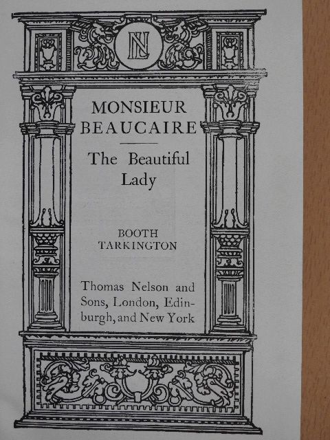Booth Tarkington - Monsieur Beaucaire/The Beautiful Lady [antikvár]