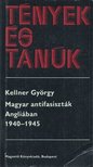 Kellner György - Magyar antifasiszták Angliában 1940-1945 [antikvár]
