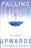 SIEGEL, LEE - Falling Upwards – Essays in Defense of the Imagination [antikvár]