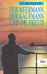 FRETHEIM, TOR - Der Meermann, der Kaufmann und Dr, Freud [antikvár]