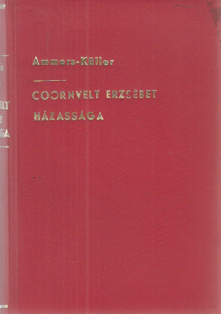Ammers-Küller, Jo Van - Coornvelt Erzsébet házassága [antikvár]