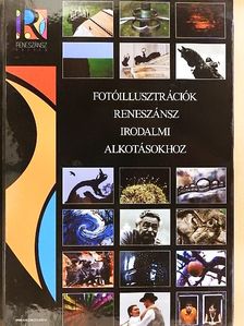 Fotóillusztrációk reneszánsz irodalmi alkotásokhoz [antikvár]