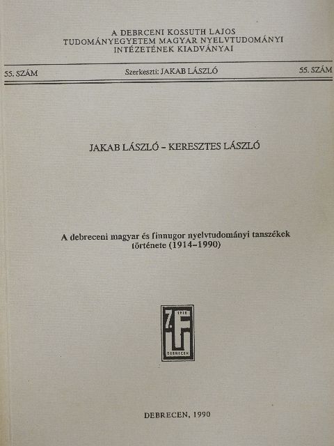 Jakab László - A debreceni magyar és finnugor nyelvtudományi tanszékek története (1914-1990) [antikvár]