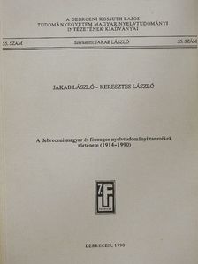 Jakab László - A debreceni magyar és finnugor nyelvtudományi tanszékek története (1914-1990) [antikvár]