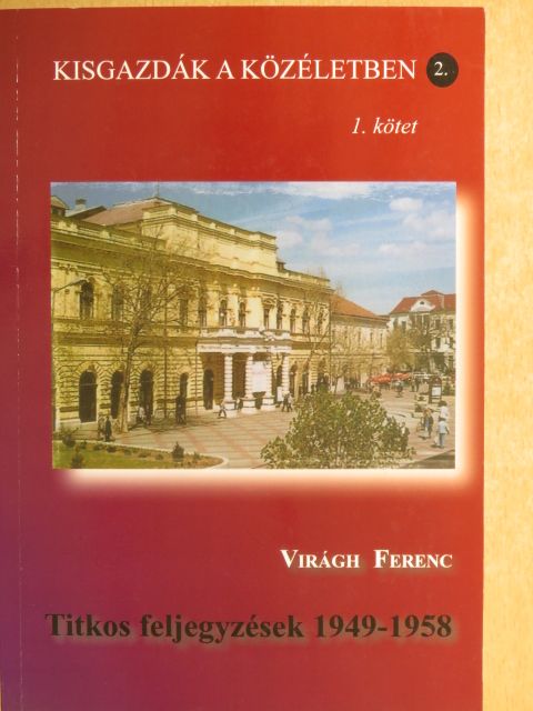 Virágh Ferenc - Titkos feljegyzések 1949-1958. 1. [antikvár]