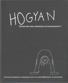 Hogyan törjük meg reklámország egyhangúságát? [antikvár]