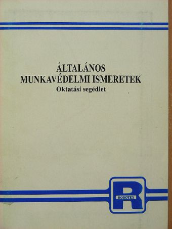 Dr. Bernhardt György - Általános munkavédelmi ismeretek [antikvár]