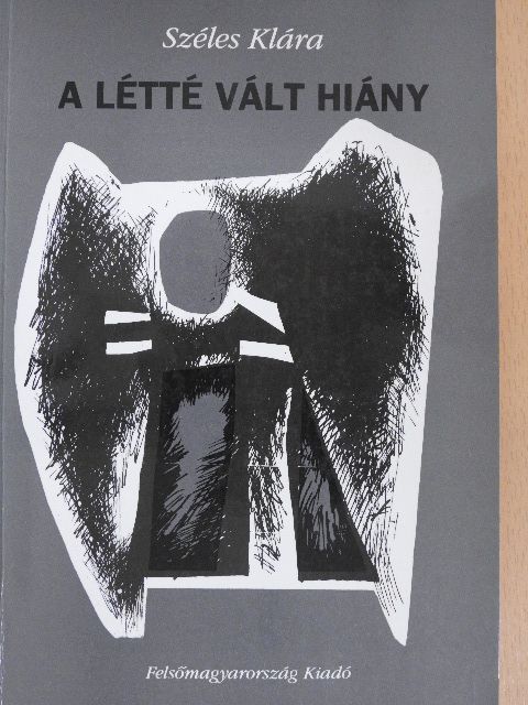 Széles Klára - A létté vált hiány [antikvár]