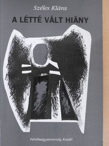 Széles Klára - A létté vált hiány [antikvár]