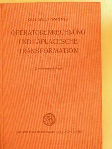 Karl Willy Wagner - Operatorenrechnung und Laplacesche Transformation Nebst Anwendungen in Physik und Technik [antikvár]