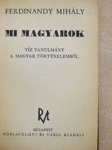 Ferdinandy Mihály - Mi magyarok [antikvár]