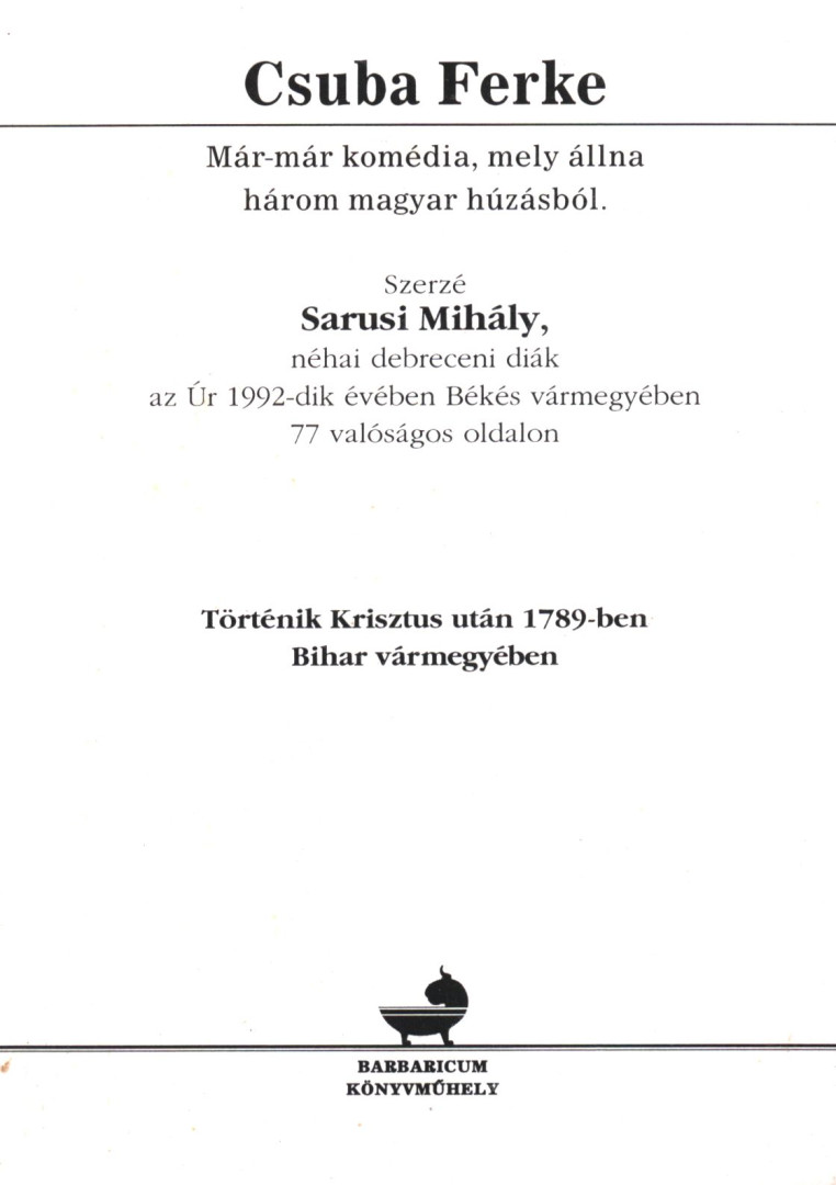 Sarusi Mihály - Csuba Ferke - Már-már komédia, mely állna három magyar húzásból [antikvár]