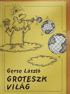 Gerse László - Groteszk világ [antikvár]