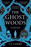 C.J. COOKE - The Ghost Woods: A chillingly haunting psychological thriller
