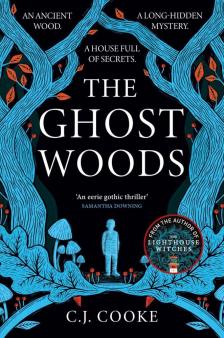 C.J. COOKE - The Ghost Woods: A chillingly haunting psychological thriller