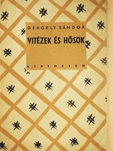 Gergely Sándor - Vitézek és hősök [antikvár]