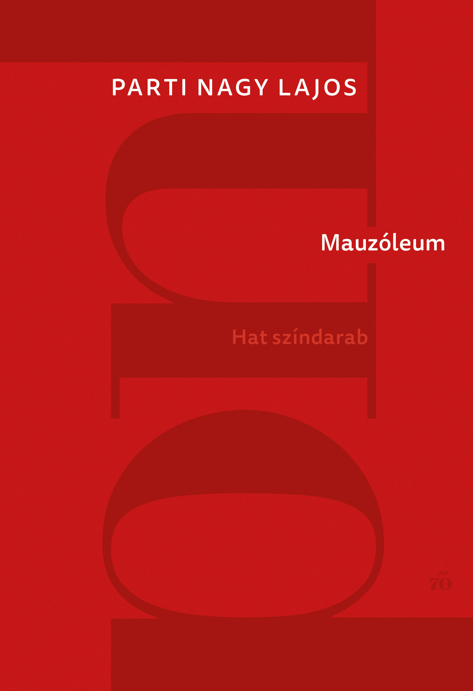 Parti Nagy Lajos - Mauzóleum. Hat színdarab [eKönyv: epub, mobi]