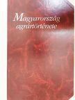 Andrásfalvy Bertalan - Magyarország agrártörténete [antikvár]