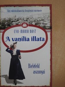 Eva-Maria Bast - A vanília illata [antikvár]
