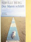 Sibylle Berg - Der Mann schläft [antikvár]