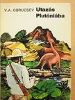 V. A. Obrucsev - Utazás Plutóniába [antikvár]
