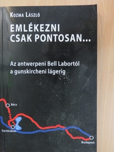 Kozma László - Emlékezni csak pontosan... - CD-vel [antikvár]