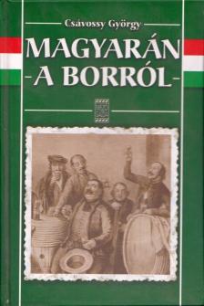 Csávossy György - Magyarán a borról [antikvár]