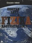 ALBERT EINSTEIN, LEOPOLD INFELD - Hogyan lett a fizika nagyhatalom? [antikvár]